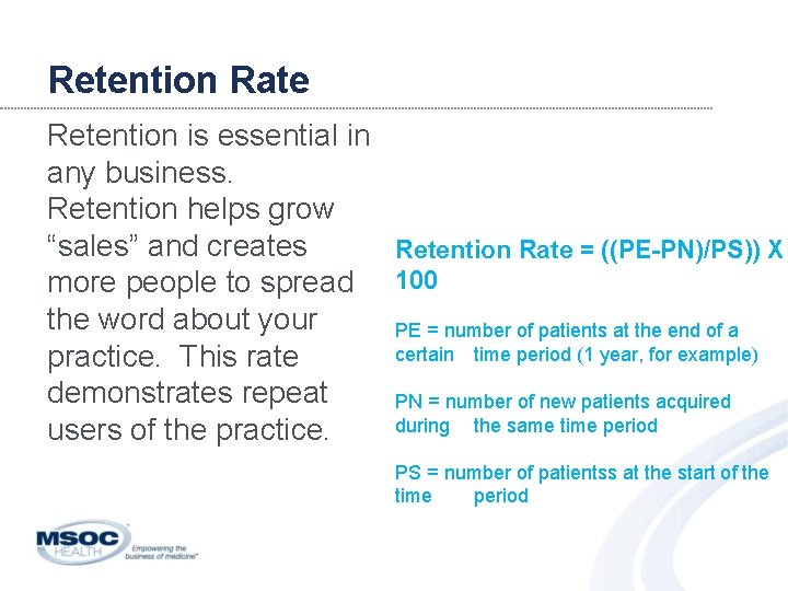 Retention Rate Retention is essential in any business. Retention helps grow “sales” and creates