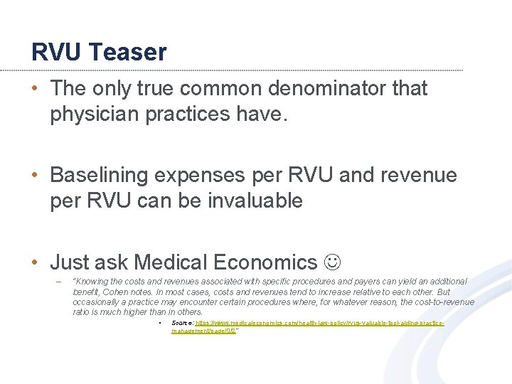 RVU Teaser • The only true common denominator that physician practices have. • Baselining
