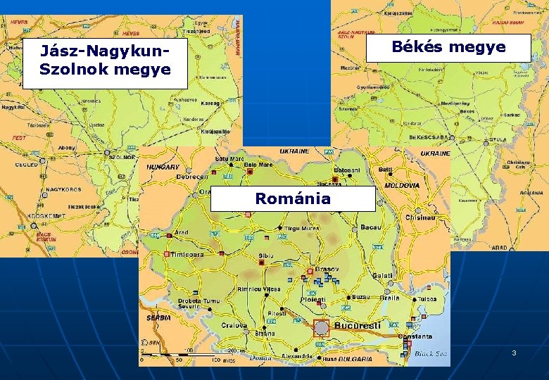 Békés megye Jász-Nagykun. Szolnok megye Románia 3 