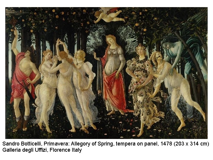 Sandro Botticelli, Primavera: Allegory of Spring, tempera on panel, 1478 (203 x 314 cm)