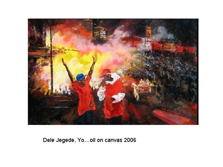 Dele Jegede, Yo…oil on canvas 2006 