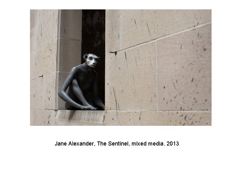 Jane Alexander, The Sentinel, mixed media. 2013 