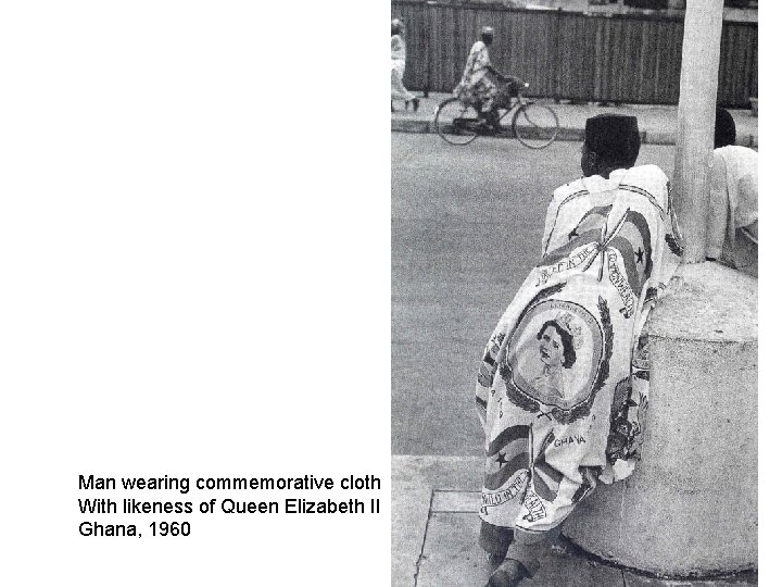 Man wearing commemorative cloth With likeness of Queen Elizabeth II Ghana, 1960 