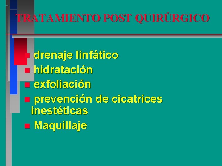 TRATAMIENTO POST QUIRÚRGICO drenaje linfático n hidratación n exfoliación n prevención de cicatrices inestéticas