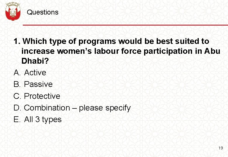 Questions 1. Which type of programs would be best suited to increase women’s labour