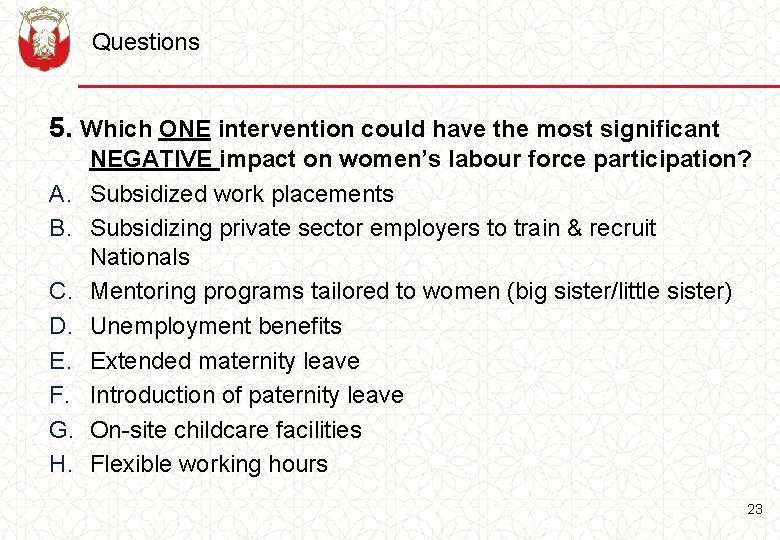 Questions 5. Which ONE intervention could have the most significant A. B. C. D.