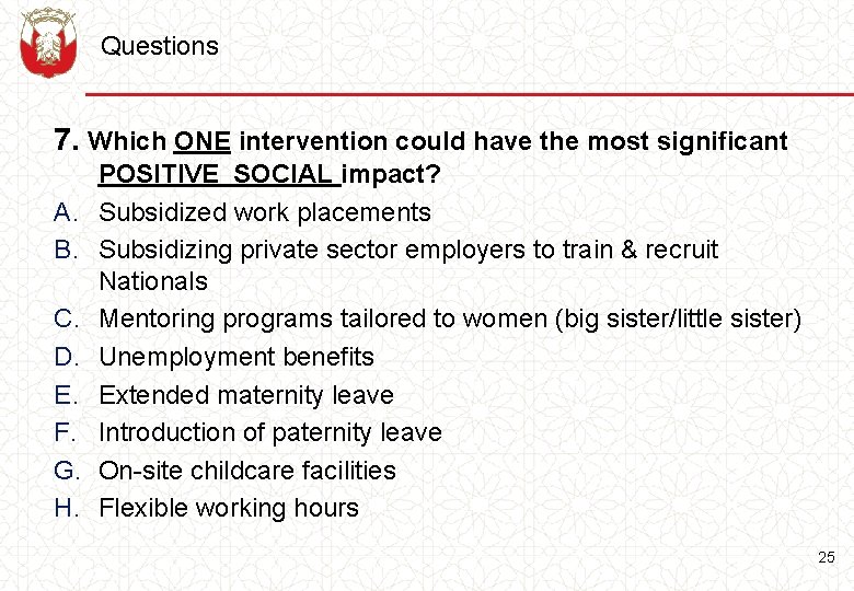 Questions 7. Which ONE intervention could have the most significant A. B. C. D.