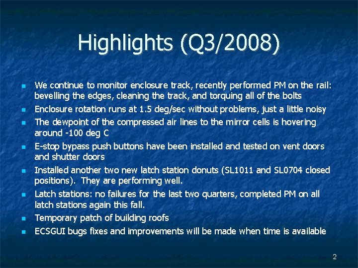 Highlights (Q 3/2008) We continue to monitor enclosure track, recently performed PM on the