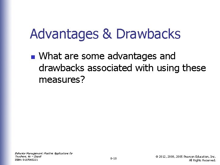 Advantages & Drawbacks n What are some advantages and drawbacks associated with using these