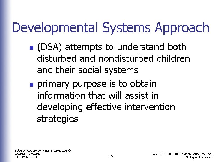 Developmental Systems Approach n n (DSA) attempts to understand both disturbed and nondisturbed children