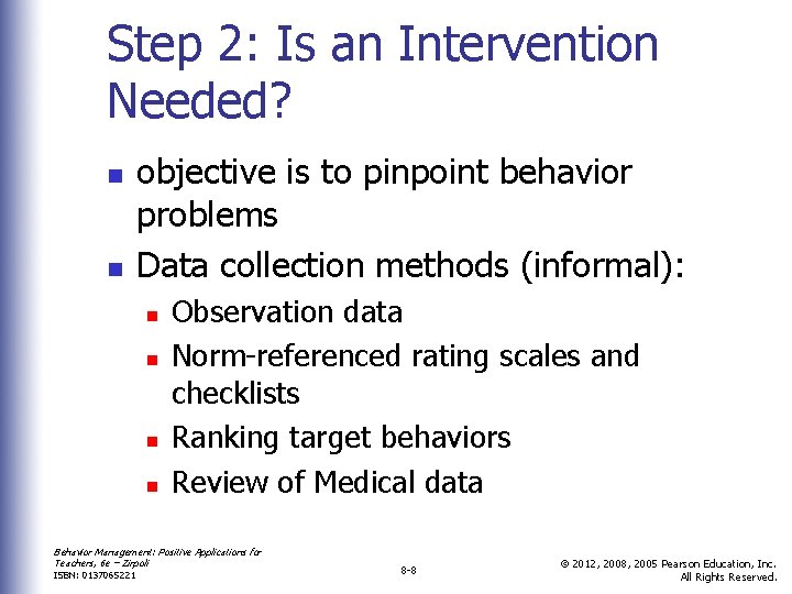 Step 2: Is an Intervention Needed? n n objective is to pinpoint behavior problems