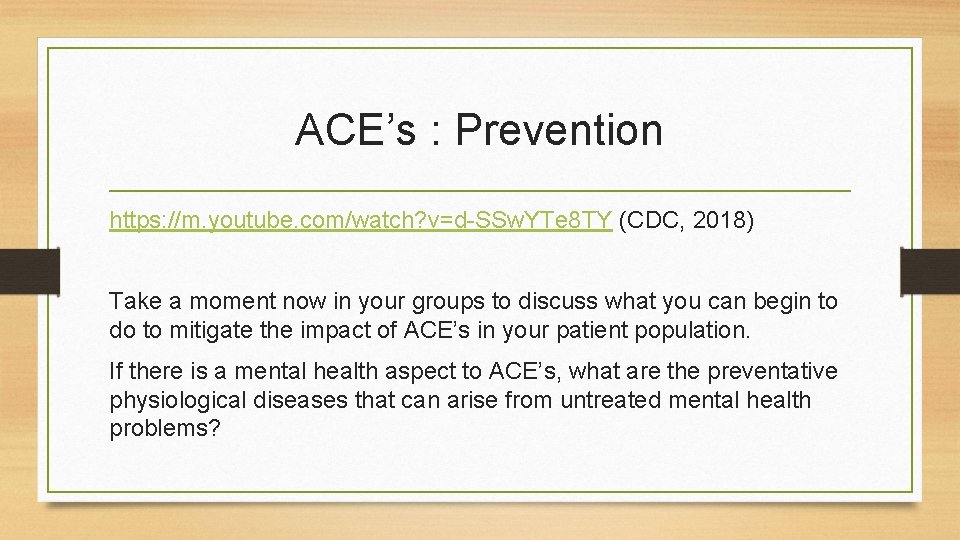 ACE’s : Prevention https: //m. youtube. com/watch? v=d-SSw. YTe 8 TY (CDC, 2018) Take