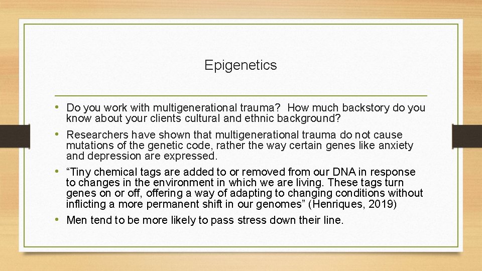 Epigenetics • Do you work with multigenerational trauma? How much backstory do you know