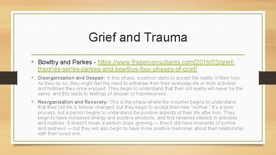 Grief and Trauma • Bowlby and Parkes - https: //www. frazerconsultants. com/2018/03/grieftheories-series-parkes-and-bowlbys-four-phases-of-grief/ • Disorganization