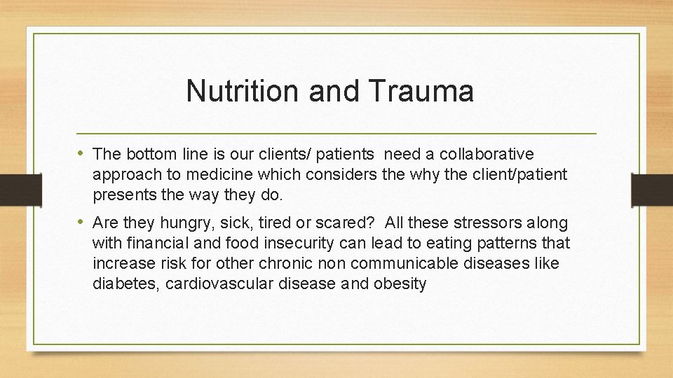 Nutrition and Trauma • The bottom line is our clients/ patients need a collaborative
