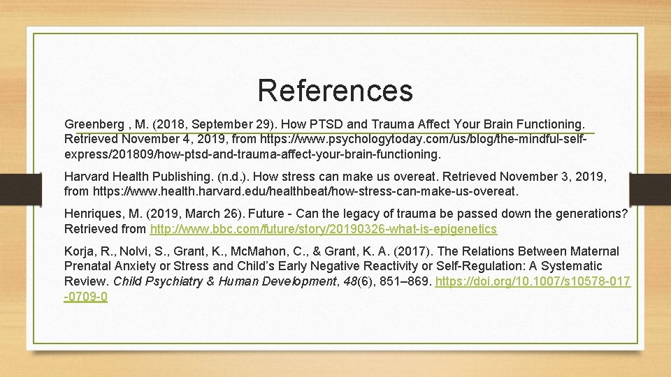 References Greenberg , M. (2018, September 29). How PTSD and Trauma Affect Your Brain