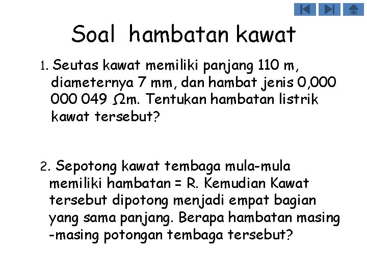 Soal hambatan kawat 1. Seutas kawat memiliki panjang 110 m, diameternya 7 mm, dan