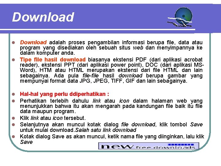 Download adalah proses pengambilan informasi berupa file, data atau program yang disediakan oleh sebuah