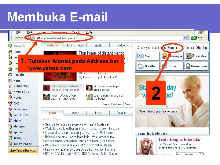 Membuka E-mail 1. Tuliskan Alamat pada Address bar : www. yahoo. com 2 