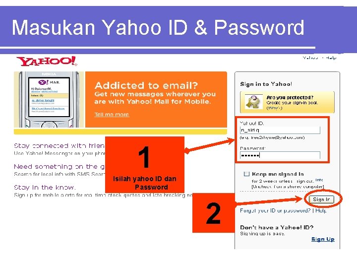 Masukan Yahoo ID & Password 1 Isilah yahoo ID dan Password 2 