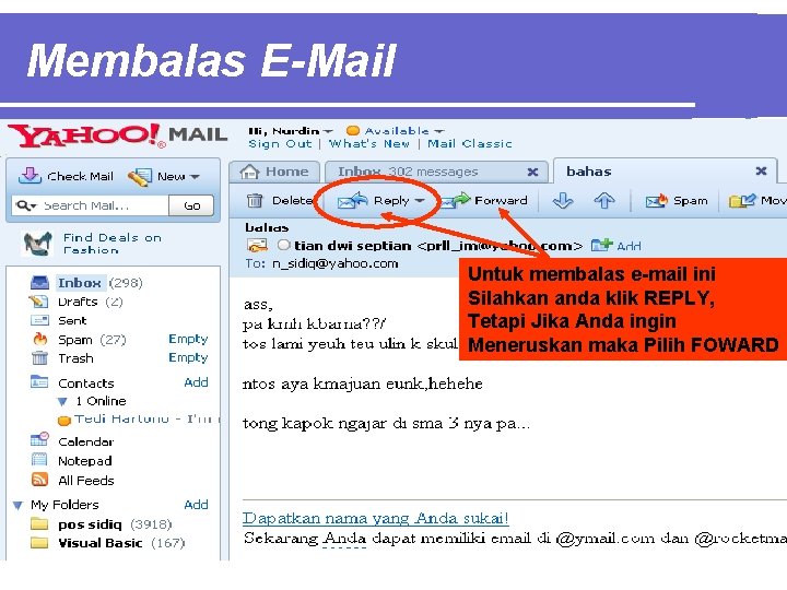 Membalas E-Mail Untuk membalas e-mail ini Silahkan anda klik REPLY, Tetapi Jika Anda ingin