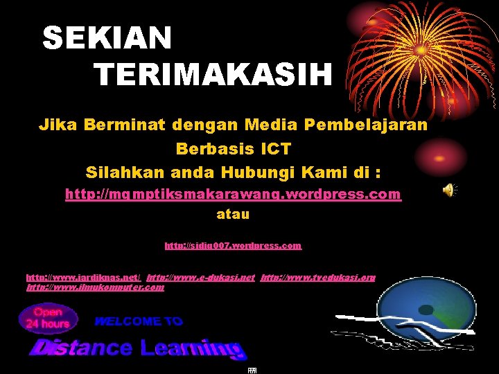 SEKIAN TERIMAKASIH Jika Berminat dengan Media Pembelajaran Berbasis ICT Silahkan anda Hubungi Kami di