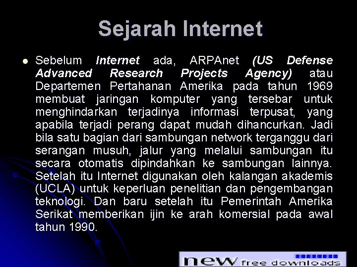 Sejarah Internet l Sebelum Internet ada, ARPAnet (US Defense Advanced Research Projects Agency) atau