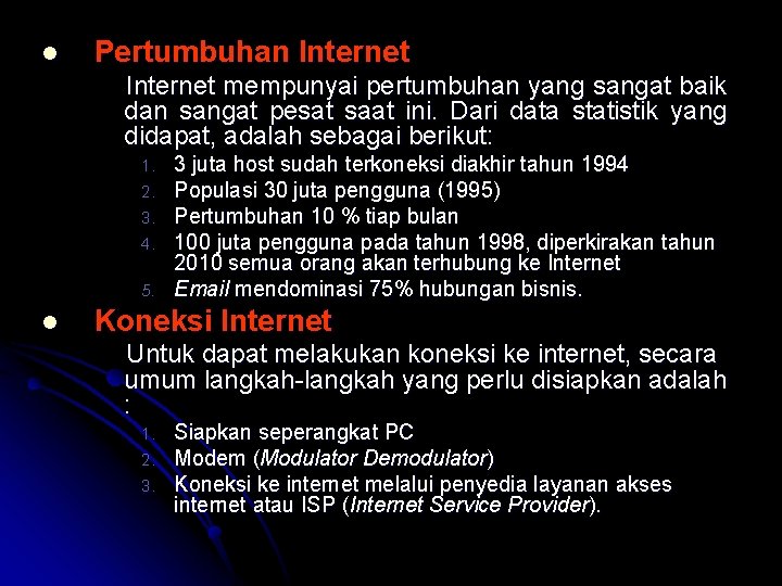 l Pertumbuhan Internet mempunyai pertumbuhan yang sangat baik dan sangat pesat saat ini. Dari