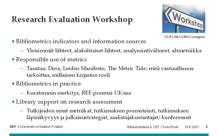 Research Evaluation Workshop • Bibliometrics indicators and information sources CC-BY-SA 3. 0: Nick Youngson