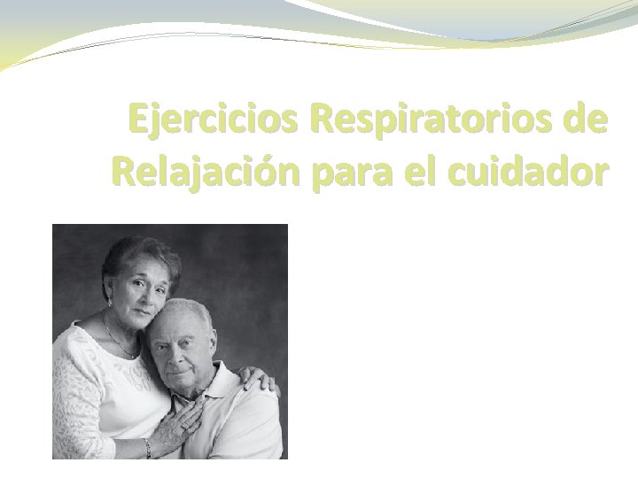 Ejercicios Respiratorios de Relajación para el cuidador 