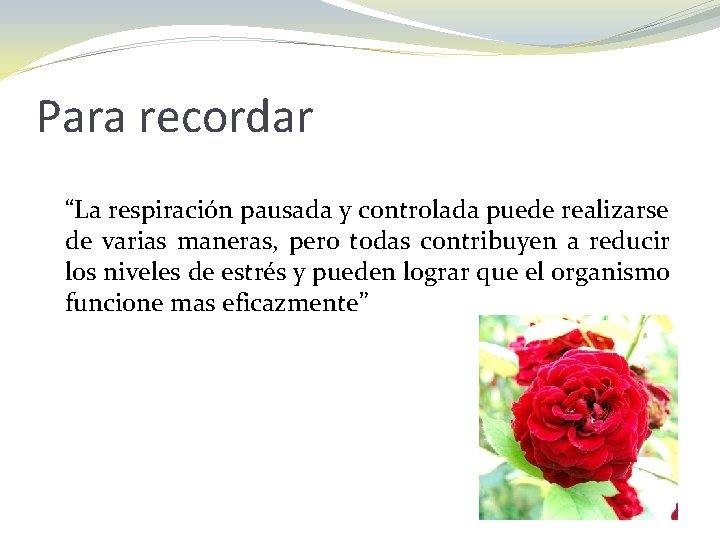 Para recordar “La respiración pausada y controlada puede realizarse de varias maneras, pero todas