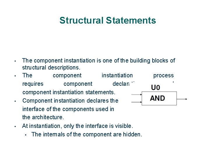 Structural Statements • • The component instantiation is one of the building blocks of
