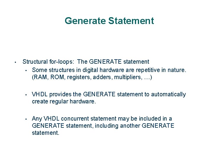 Generate Statement • Structural for-loops: The GENERATE statement • Some structures in digital hardware