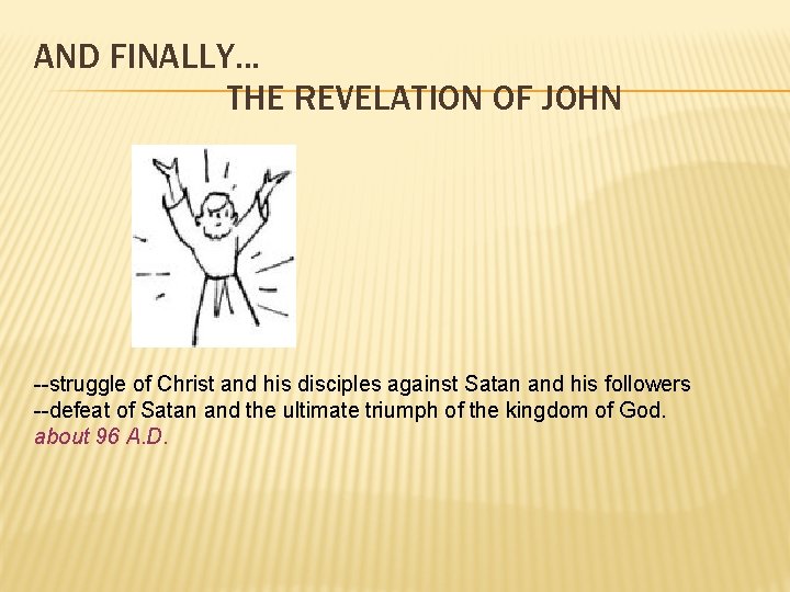AND FINALLY. . . THE REVELATION OF JOHN --struggle of Christ and his disciples