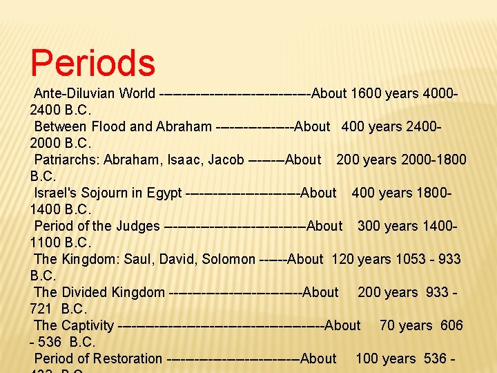 Periods Ante-Diluvian World -----------------About 1600 years 40002400 B. C. Between Flood and Abraham ---------About