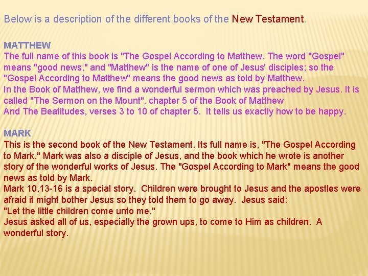 Below is a description of the different books of the New Testament. MATTHEW The