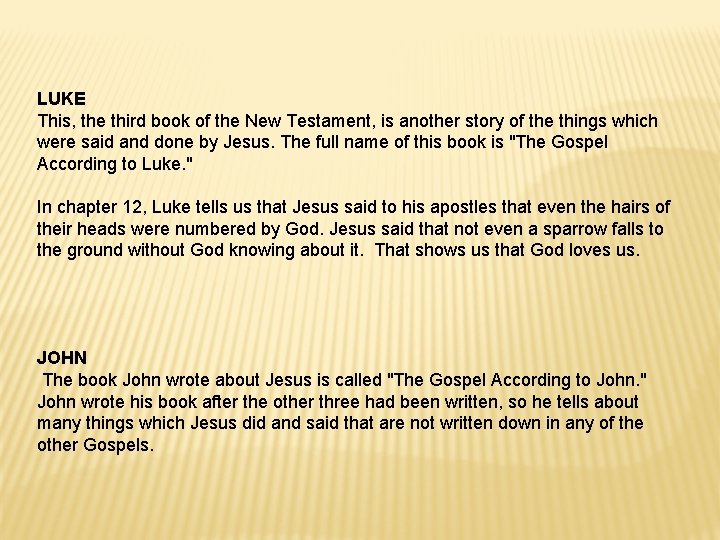 LUKE This, the third book of the New Testament, is another story of the