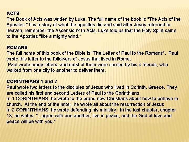 ACTS The Book of Acts was written by Luke. The full name of the