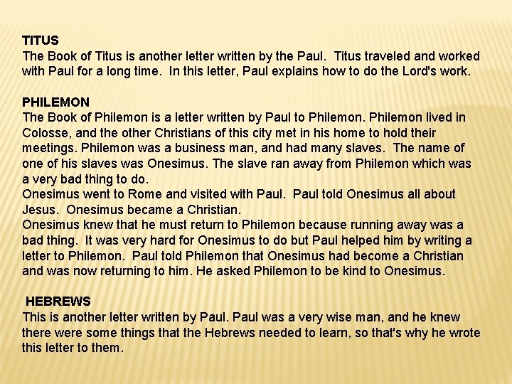 TITUS The Book of Titus is another letter written by the Paul. Titus traveled
