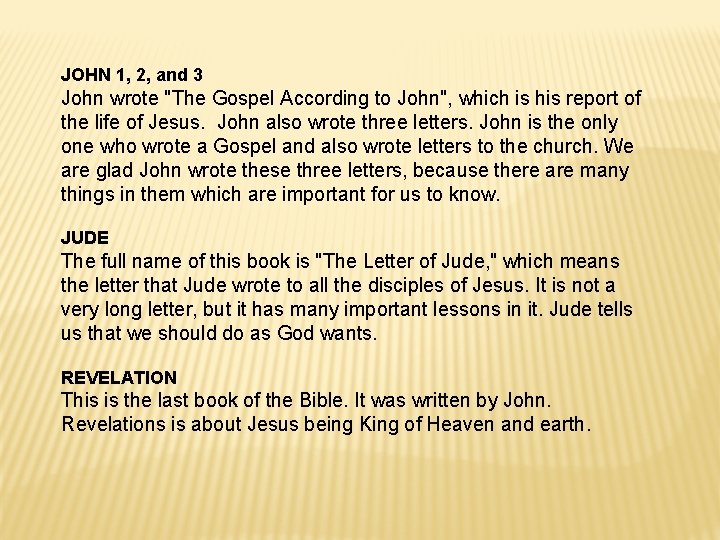 JOHN 1, 2, and 3 John wrote "The Gospel According to John", which is