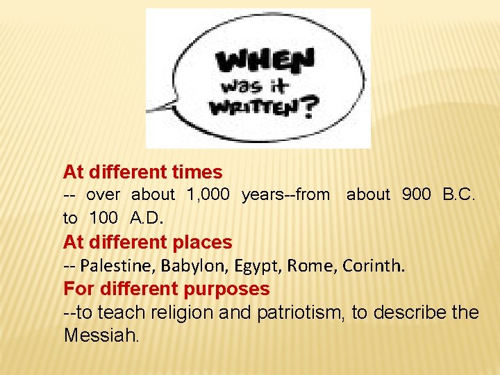 At different times -- over about 1, 000 years--from about 900 B. C. to