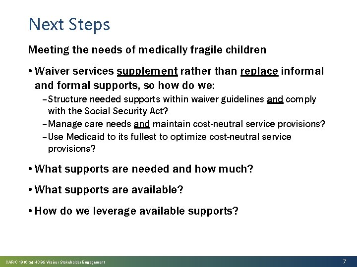 Next Steps Meeting the needs of medically fragile children • Waiver services supplement rather
