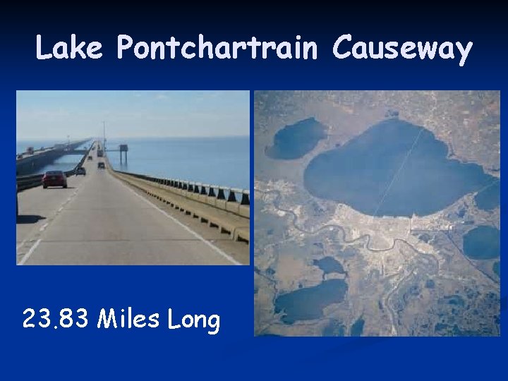 Lake Pontchartrain Causeway 23. 83 Miles Long 