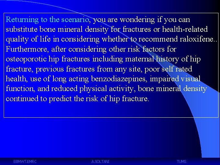 Returning to the scenario, you are wondering if you can substitute bone mineral density