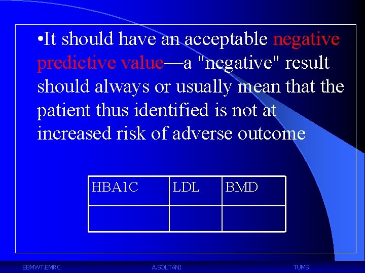  • It should have an acceptable negative predictive value—a "negative" result should always