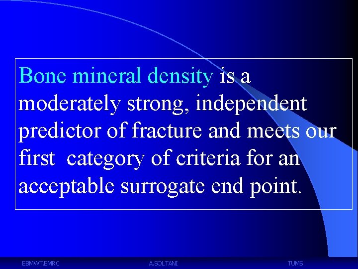 Bone mineral density is a moderately strong, independent predictor of fracture and meets our