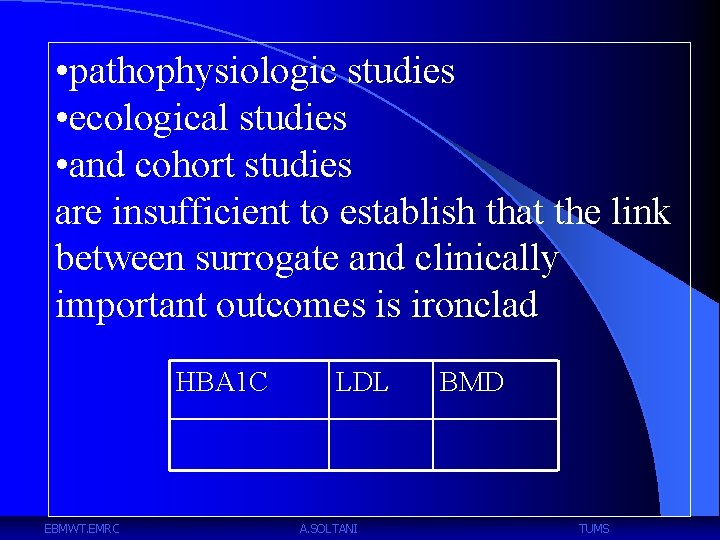  • pathophysiologic studies • ecological studies • and cohort studies are insufficient to