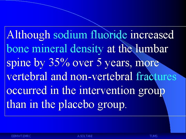 Although sodium fluoride increased bone mineral density at the lumbar spine by 35% over