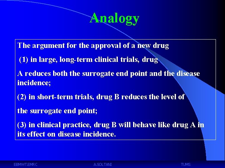 Analogy The argument for the approval of a new drug (1) in large, long-term