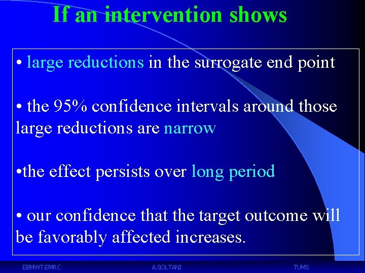 If an intervention shows • large reductions in the surrogate end point • the